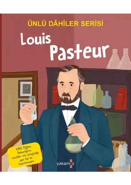Louis Pasteur Çocuk Kitabı: Bilim Dünyasının Ünlü Dahisi Hakkında Bilgilendirici Rehber