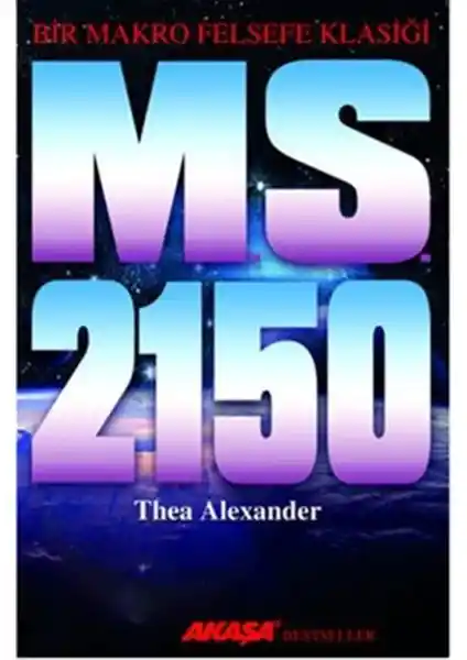 M.S. 2150 Bir Makro Felsefe Klasiği: Geleceğin Dünyasına Derin Bir Yolculuk