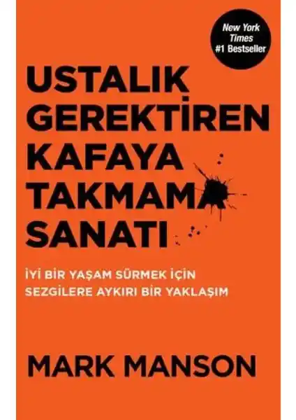 Mark Manson'un Ustalık Gerektiren Kafaya Takmama Sanatı Kitabının Analizi ve Temel Felsefeleri