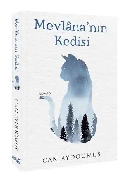 Mevlâna’nın Kedisi: Mistik Yolculuk ve İnsan Duygularını Anlatan Roman