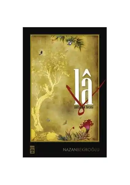 Nazan Bekiroğlu'nun La - Sonsuzluk Hecesi Eseri Üzerine Detaylı İnceleme ve Analiz