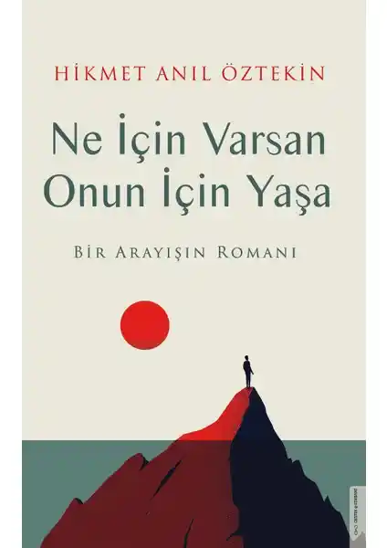 Ne İçin Varsan Onun İçin Yaşa Hikmet Anıl Öztekin'in Derin Yaşam Bakışını Sunuyor