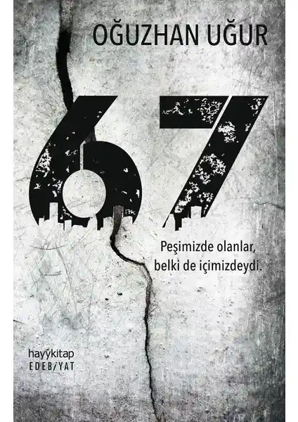 Oğuzhan Uğur’un İlk Romanı '67 Peşimizde Olanlar' Edebiyat ve Varoluş Temalı Bir Yapıt