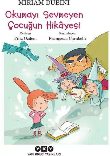 Okumayı Sevmeyen Çocuğun Hikayesi Kitabı: Çocuklar ve Kitaplar Arasındaki Bağlantıyı Güçlendiren Hikâye