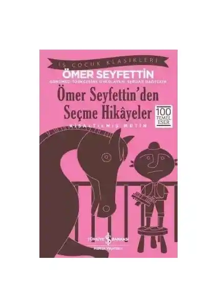 Ömer Seyfettin'in Seçme Hikayeleri Çocuklar ve Gençler İçin Edebiyat Kaynağı