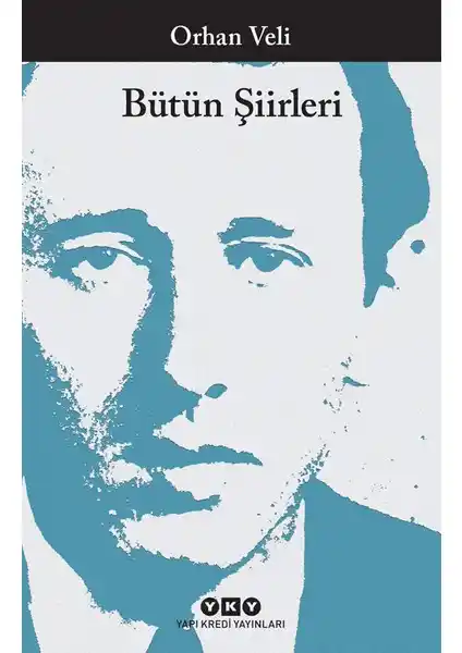 Orhan Veli Kanık’ın Bütün Şiirleri: Türk Edebiyatının En Özgün Şiir Koleksiyonu