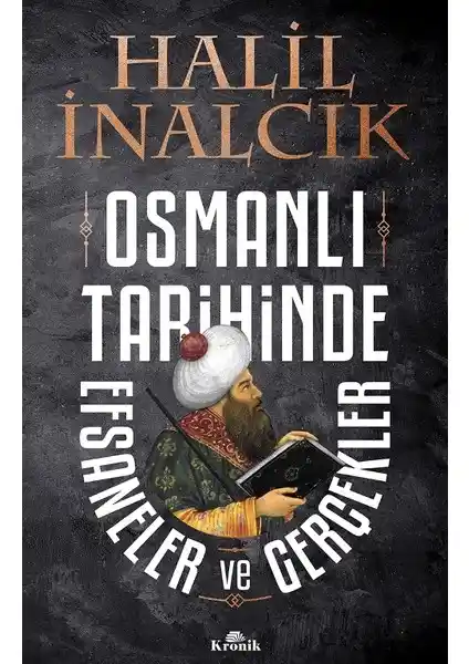 Osmanlı Tarihinde Efsaneler ve Gerçekler: Halil İnalcık’ın Derinlemesine Çalışması