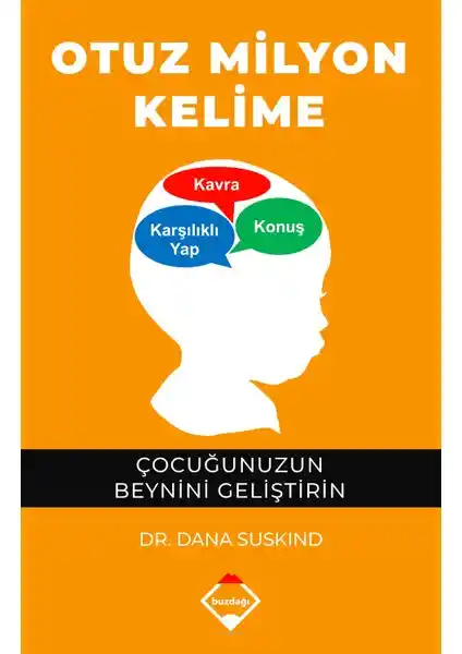 Otuz Milyon Kelime: Çocuk Zihnini Güçlendiren Bilimsel Rehberlik ve Ebeveynlik Tavsiyeleri