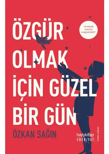 Özgür Olmak İçin Güzel Bir Gün: Bireysel ve Toplumsal Dönüşüm Temalı Roman