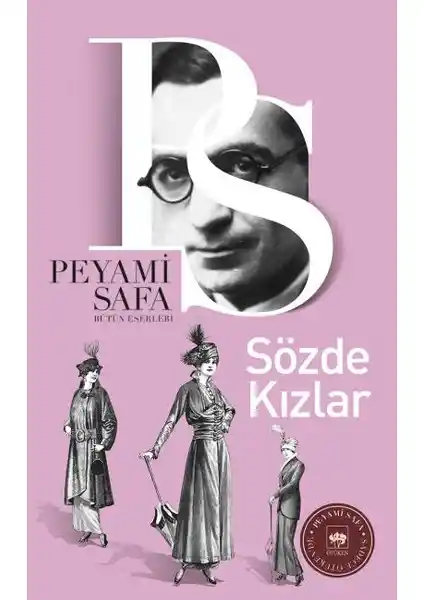 Peyami Safa'nın Sözde Kızlar Romanı Osmanlı Son Döneminde Toplumsal ve Psikolojik Derinlikler