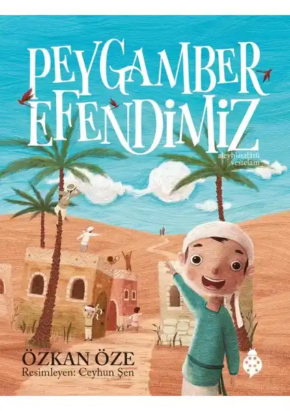 Peygamber Efendimiz Çocuklar İçin Manevi Bir Yolculuk Kitabı Özkan Öze