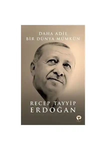 Recep Tayyip Erdoğan’ın 'Daha Adil Bir Dünya Mümkün' Kitabı Küresel Reform ve Adalet Vurgusu