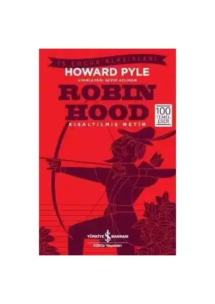 Robin Hood Hikayesi ve Efsanesini Anlatan Çocuklar İçin Eğitici Kitap İş Bankası Kültür Yayınları