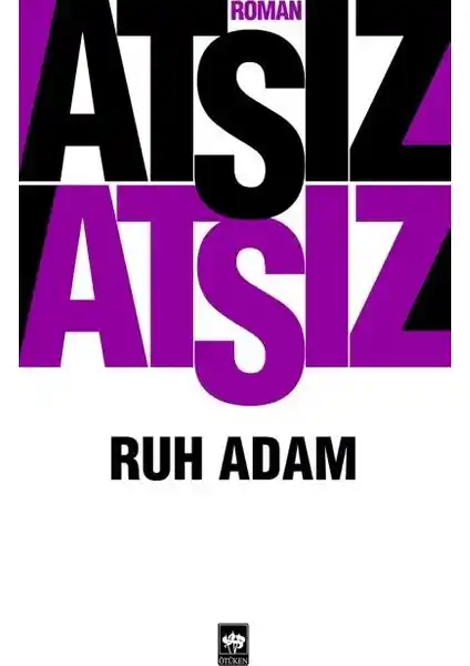 Ruh Adam Hüseyin Nihal Atsız'ın Sembolik ve Ruhsal Yolculuk Temalı Edebi Eseri