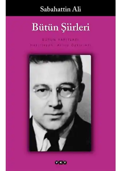 Sabahattin Ali’nin Bütün Şiirlerinin Yer Aldığı Eserin Kapsamlı Tanıtımı ve Analizi