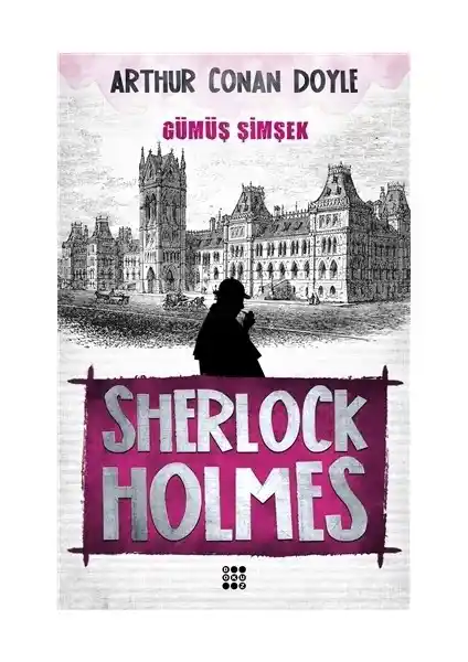 Sherlock Holmes Gümüş Şimşek: Yeni Macerasıyla Polisiye Tutkunlarının Beğenisini Kazanan Kitap