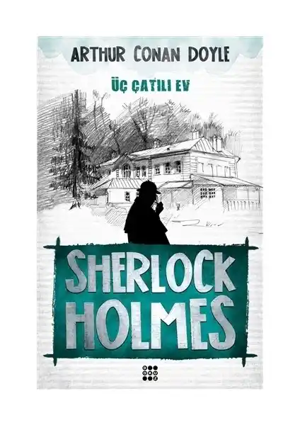 Sherlock Holmes - Üç Çatılı Ev: Detaylı Analiz ve Polisiye Edebiyatı İçin Önemli Bir Eser