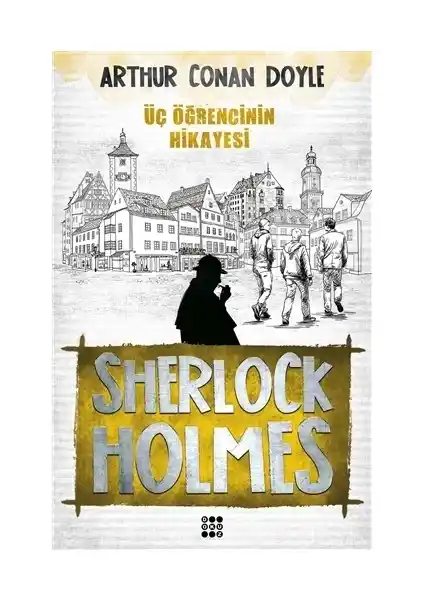 Sherlock Holmes’un Üç Öğrencinin Hikayesi Kitabı: Gizemli Dedektif Macerası ve Analitik Çözüm Yöntemleri