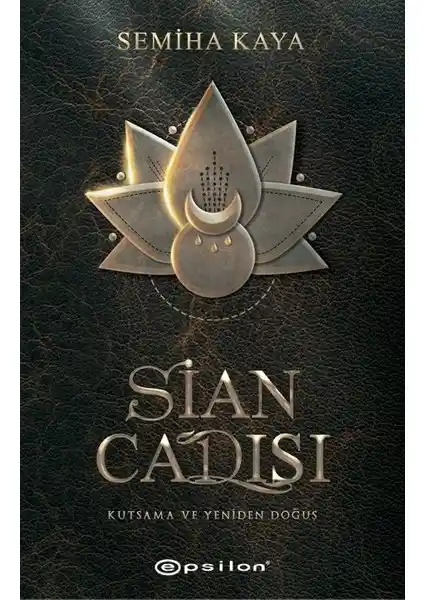 Sian Ca<dı>sı - Semiha Kaya'nın Güç, İntikam ve Yeniden Doğuş Temalı Romanı