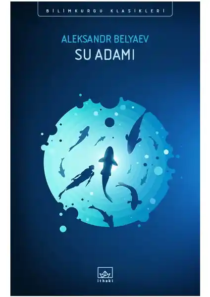 Su Adamı Aleksandr Belyaev’in Rus Bilimkurgu Klasikleri Serisinin Önemli Eseri