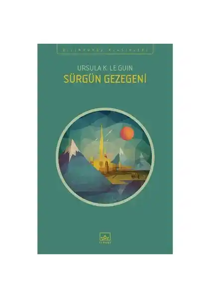 Sürgün Gezegeni: Ursula K. Le Guin’in Bilimkurgu ve Fantazi Edebiyatındaki Başyapıtı
