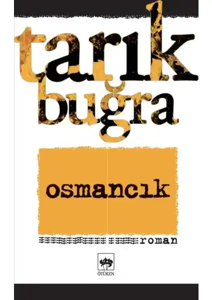 Tarık Buğra'nın Osmancık Romanı Osman Gazi'nin Hayatını ve Osmanlı'nın Kuruluş Sürecini Anlatıyor