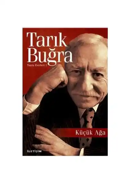 Tarık Buğra’nın 'Küçük Ağa' Eseri Üzerine Derinlemesine Bir Analiz ve Değerlendirme