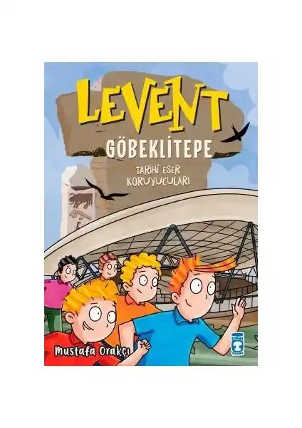 Timaş Çocuk Levent Göbeklitepe: Tarih ve Macera Dolu Bir Dünya İçin Eğitici ve Renkli Kitap