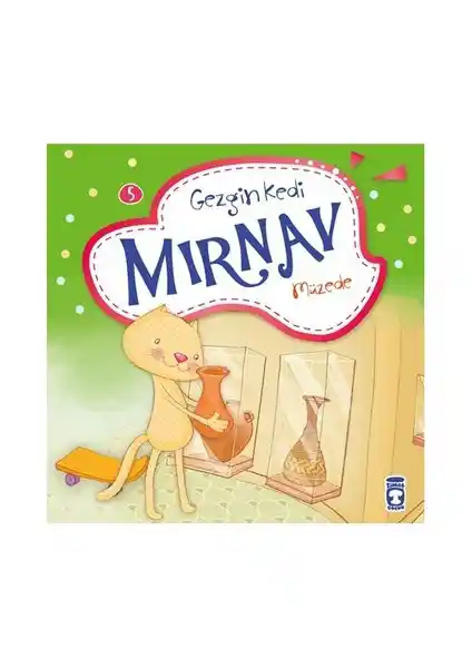 Timaş Çocuk Serisi Gezgin Kedi Mırnav Müzede Renkli ve Eğlenceli Öğretici Hikâye