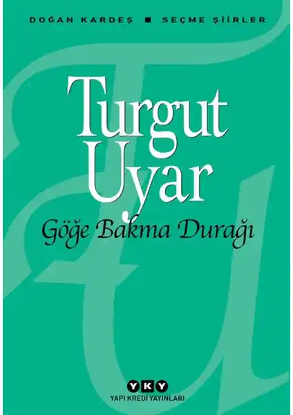 Turgut Uyar’ın Göğe Bakma Durağı Şiir Kitabı İncelemesi ve Temel Özellikleri