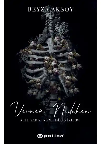 Vernem Nidahen: Açık Yaralar ve Dikiş İzleri 2 Beyza Aksoy'un Psikolojik ve Edebi Derinlikli Romanı