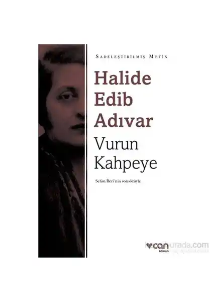 Vurun Kahpeye Halide Edib Adıvar'ın Güçlü Toplumsal ve Tarihsel Bir Eseri
