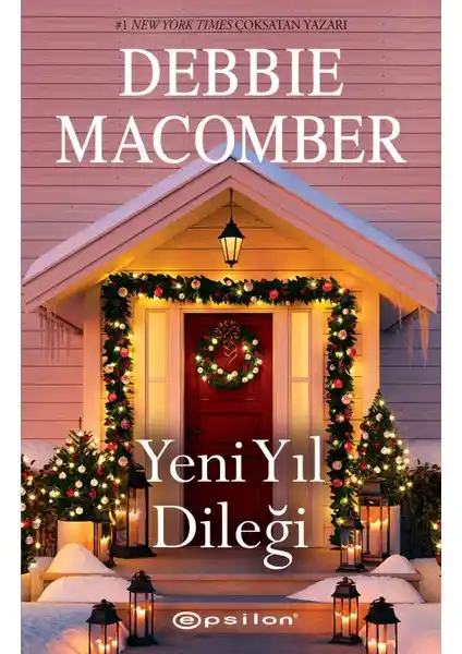Yeni Yıl Dileği: Debbie Macomber'in Sıcacık ve Duygusal Yılbaşı Romanı