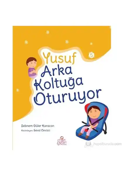 Yusuf Arka Koltukta Oturuyor: Çocuklar İçin Eğlenceli ve Öğretici Hikaye Kitabı
