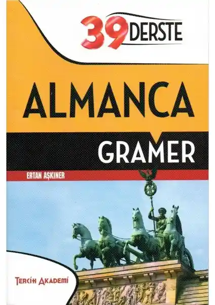 39 Derste Almanca Gramer: Temel ve İleri Seviyeleri Kapsayan Kapsamlı Öğrenme Kaynağı