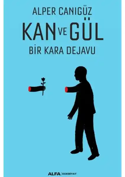 Alper Canıgüz’ün Kan ve Gül Bir Kara Dejavu Romanı: Fantastik ve Polisiye Unsurlarla Dolu Bir Eser