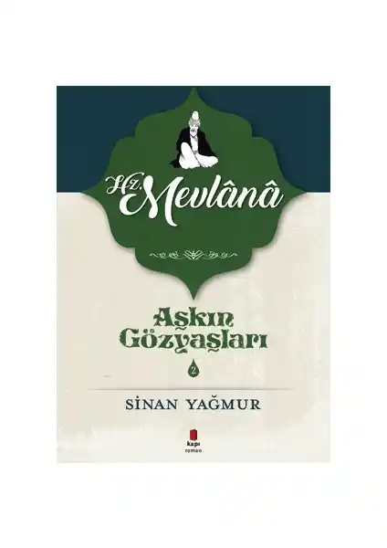 Aşkın Gözyaşları 2 Hz. Mevlana: Tasavvuf ve Aşk Temalı Eser Analizi