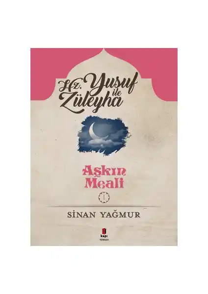 Aşkın Meali 1: Hz. Yusuf ve Züleyha'nın Duygusal Hikayesi ve Edebi Değeri