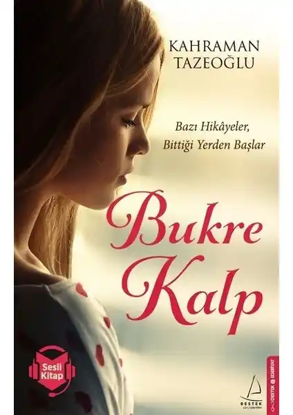 Bukre Kalp Kahraman Tazeoğlu'nun Duygusal ve Toplumsal Temaları İşleyen Romanı