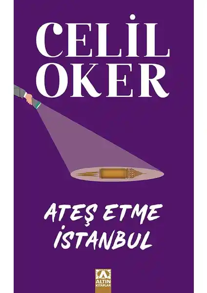 Celil Oker'in Ateş Etme İstanbul Romanı: Polisiye ve Gerilim Türlerinin Öne Çıkan Eseri