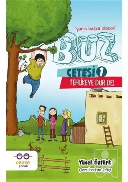 Cezve Çocuk Buz Çetesi 1 Tehlikeye Dur De: Macera Dolu Çocuk Hikayeleri ve Değerler İçeren Kitap