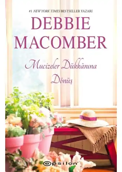 Debbie Macomber'in Epsilon Yayınevi'nden çıkan romanı hakkında kapsamlı bilgi ve detaylar
