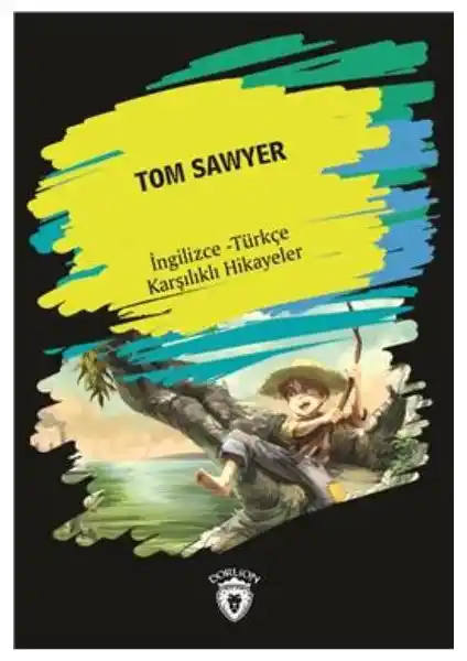 Dorlion Yayınları Tom Sawyer (İngilizce-Türkçe Karşılıklı Hikayeler) Kitabı İncelemesi ve Özellikleri
