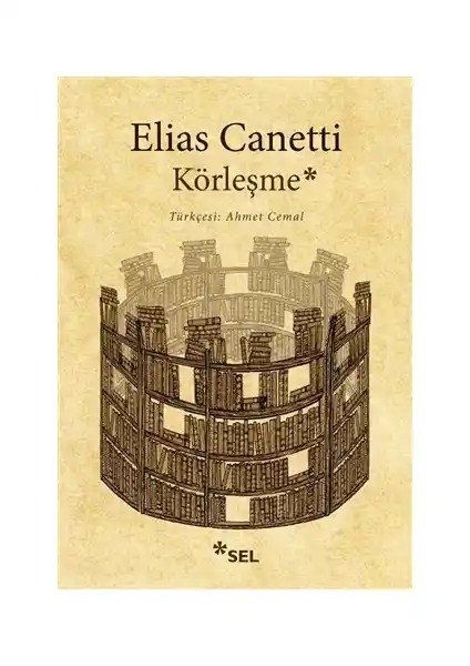 Elias Canetti’nin ‘Körleşme’ Eseri: İnsan Doğası ve Toplumsal Dinamikler Üzerine Derin Bir Analiz