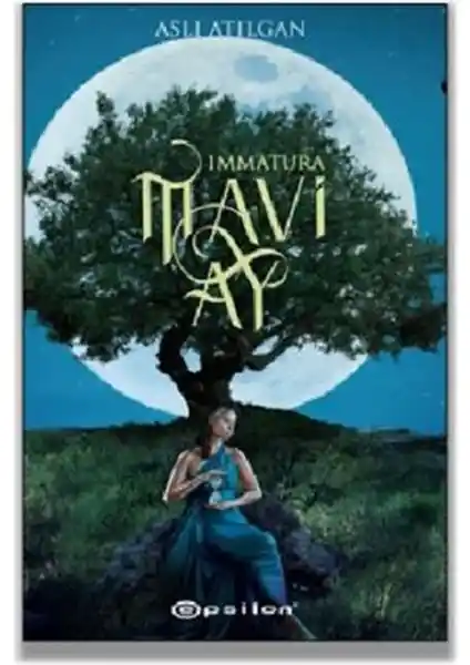 Epsilon Yayınevi Mavi Ay Immatura 1: Fantastik ve Psikolojik Derinliklerle Dolu Bir Roman