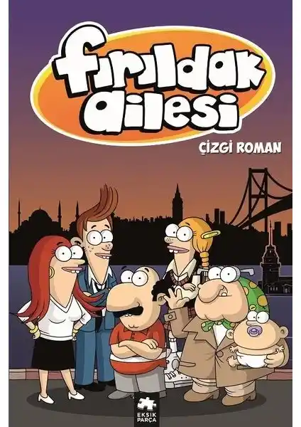 Fırıldak Ailesi Çizgi Roman Albümü: Türkiye'nin İlk Yetişkinler İçin Çizgi Dizi Hikayeleri