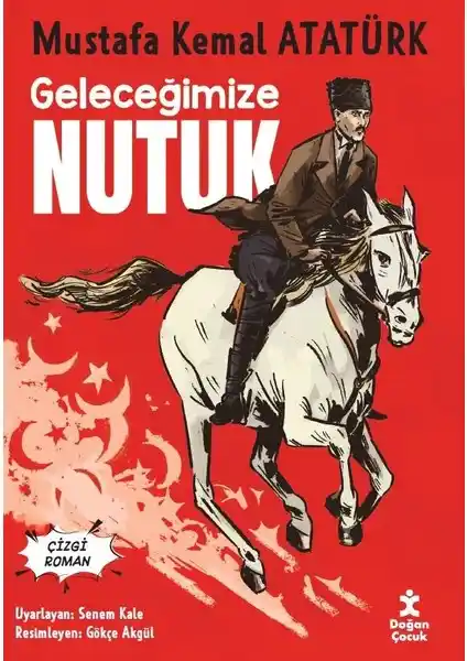 Geleceğimize Nutuk Çizgi Romanı: Atatürk'ün Hayatı ve Milli Mücadele Anlatımı