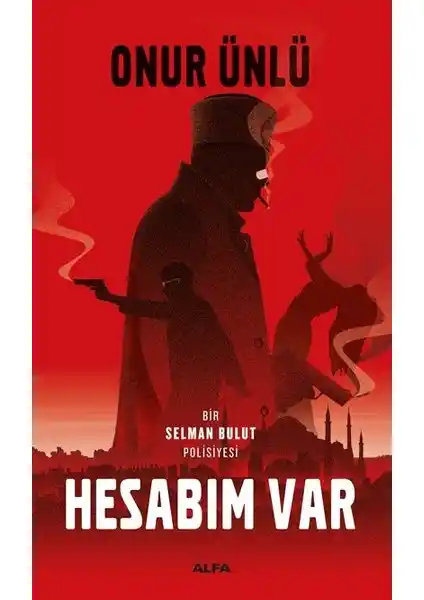 Hesabım Var Onur Ünlü'nün Polisiye ve Drama Unsurlarıyla Zenginleştirilmiş Romanı