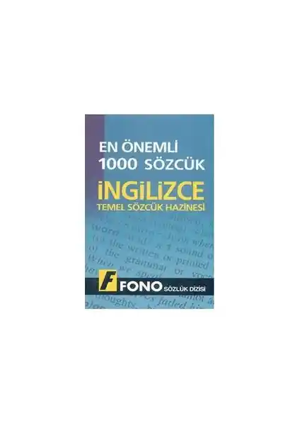 İngilizce Temel Kelime Hazinesi: En Önemli 1000 Kelime ile Dil Öğrenimini Güçlendirin