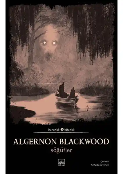 İthaki Yayınları Söğütler: Algernon Blackwood’un Doğaüstü ve Korku Öyküsü